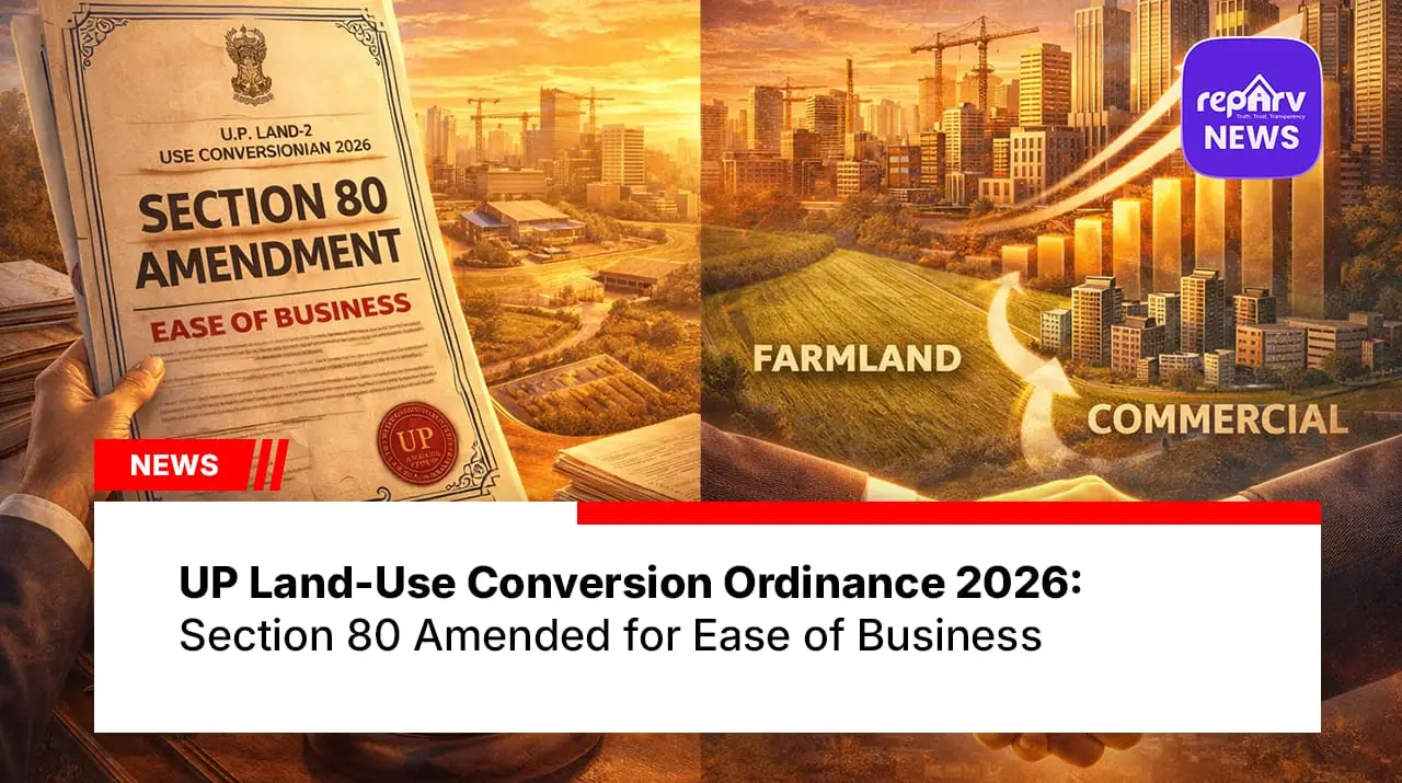 UP Land-Use Conversion Ordinance 2026: Section 80 Amended for Ease of Business